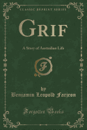 Grif: A Story of Australian Life (Classic Reprint)