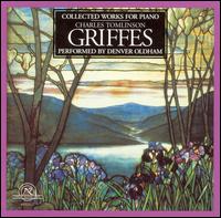Griffes: Collected Works for Piano - Denver Oldham (piano)