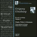 Grigory Ginzburg Early Recordings, Vol. 2: Chopin, Weber & Schumann - Grigory Ginzburg (piano)