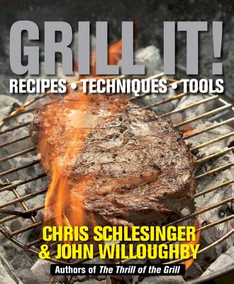 Grill It!: Recipes, Techniques, Tools - Schlesinger, Chris, and Willoughby, John