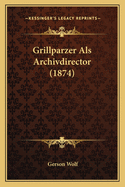 Grillparzer Als Archivdirector (1874)