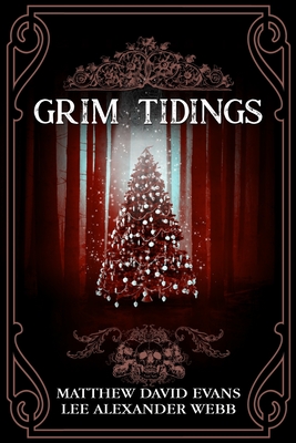 Grim Tidings - Webb, Lee Alexander, and Evans, Matthew David