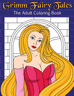 Grimm Fairy Tales the Adult Coloring Book