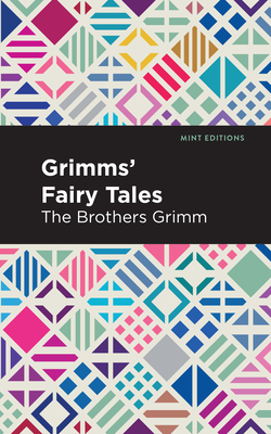 Grimms Fairy Tales - Grimm, The Brothers, and Grimm, Wilhelm Karl, and Editions, Mint (Contributions by)