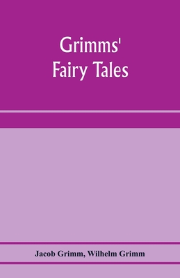 Grimms' fairy tales - Grimm, Jacob, and Grimm, Wilhelm