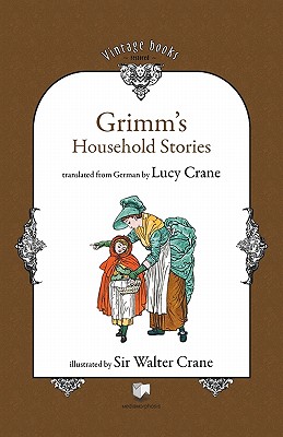 Grimm's Household Stories - Grimm, Brothers, and Crane, Lucy (Translated by)