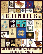 Grimoire Vintage Ephemera Collection: Over 200 Unique Images for Junk Journals, Scrapbooking, Collage Art, Decoupage