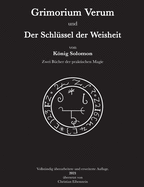 Grimorium Verum und der Schlssel der Weisheit: Zwei Bcher der praktischen Magie