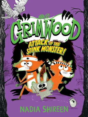 Grimwood: Attack of the Stink Monster!: Volume 3 - Shireen, Nadia