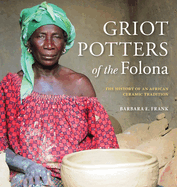 Griot Potters of the Folona: The History of an African Ceramic Tradition