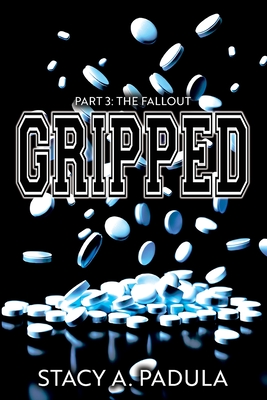 Gripped Part 3: The Fallout - Padula, Stacy A