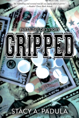 Gripped Part 5: Taylor's Story - Padula, Stacy A