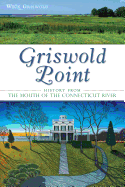 Griswold Point:: History from the Mouth of the Connecticut River