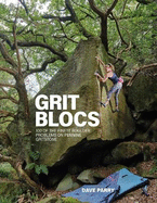 Grit Blocs: 100 of the finest boulder problems on Pennine gritstone