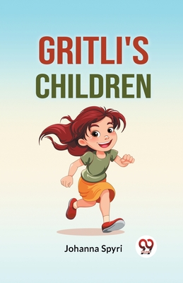 Gritli's Children - Spyri, Johanna