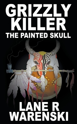 Grizzly Killer: The Painted Skull - Warenski, Lane R