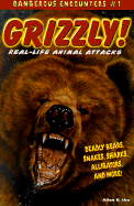 Grizzly!: Real-Life Animal Attacks - Ury, Allen B, and Artenstein, Michael (Editor)