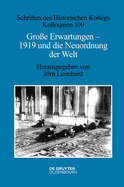 Gro?e Erwartungen - 1919 Und Die Neuordnung Der Welt