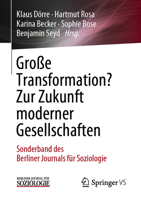 Gro?e Transformation? Zur Zukunft Moderner Gesellschaften: Sonderband Des Berliner Journals F?r Soziologie - Drre, Klaus (Editor), and Rosa, Hartmut (Editor), and Becker, Karina (Editor)