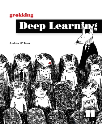 Grokking Deep Learning - Trask, Andrew