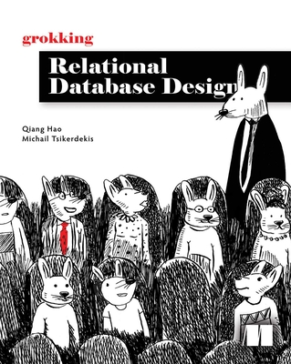 Grokking Relational Database Design - Hao, Qiang, and Tsikerdekis, Michail