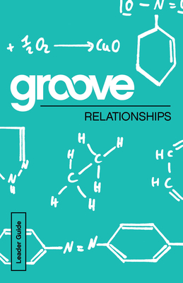 Groove: Relationships Leader Guide - Adkins, Michael