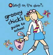 Groovy Chick's Guide to School - Bang on the Door!