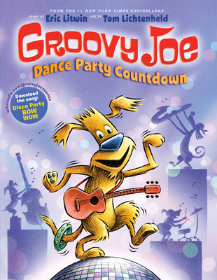 Groovy Joe: Dance Party Countdown (Groovy Joe #2): Groovy Joe #2volume 2 - Litwin, Eric, and Lichtenheld, Tom (Illustrator)