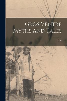 Gros Ventre Myths and Tales - Kroeber, A L 1876-1960