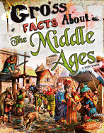 Gross Facts about the Middle Ages