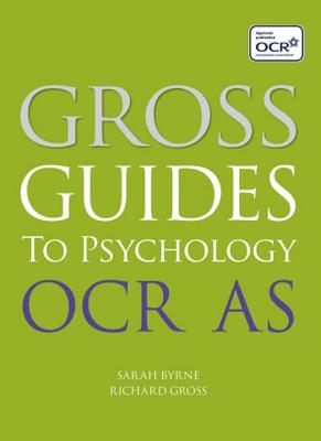 Gross Guides to Psychology: OCR AS - Gross, Richard, and Byrne, Sarah