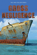 Gross Negligence: The Jack Collier Series