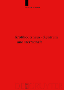 Grossbootshaus - Zentrum Und Herrschaft: Zentralplatzforschung in Der Nordeuropaischen Archaologie (1.-15. Jahrhundert)