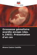 Grossesse gmellaire acardio anceps (das. k.1902). Prsentation d'un cas