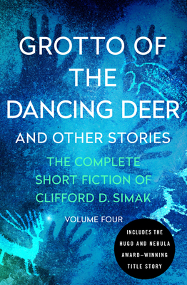 Grotto of the Dancing Deer: And Other Stories - Simak, Clifford D, and Wixon, David W (Introduction by)