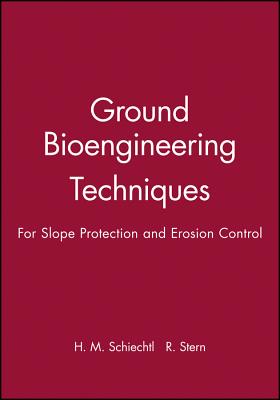 Ground Bioengineering Techniques: For Slope Protection and Erosion Control - Schiechtl, Hugo Meinhard, and Stern, Roland