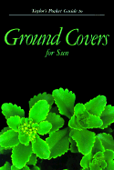 Ground Covers for Sun - Taylor, Norman, and Reilly, Ann, and Dewolf, Gordon P