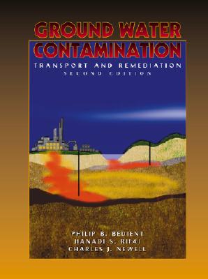 Ground Water Contamination: Transport and Remediation - Bedient, Philip B., and Rifai, Hanadi S., and Newell, Charles J.