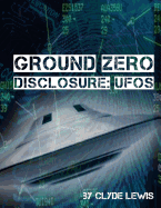 Ground Zero: UFO Disclosure