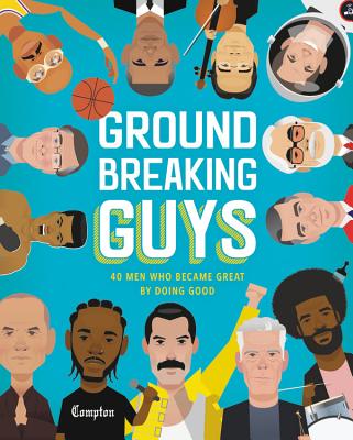 Groundbreaking Guys: 40 Men Who Became Great by Doing Good - Peters, Stephanie True, and Washington, Shamel