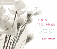 Grounded and Free: Meditations for Embracing All of Life