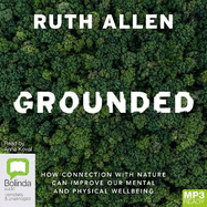 Grounded: How Connection with Nature Can Improve Our Mental and Physical Wellbeing