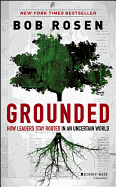 Grounded: How Leaders Stay Rooted in an Uncertain World