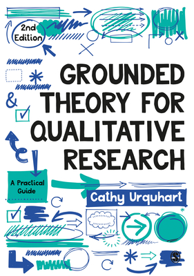 Grounded Theory for Qualitative Research: A Practical Guide - Urquhart, Cathy