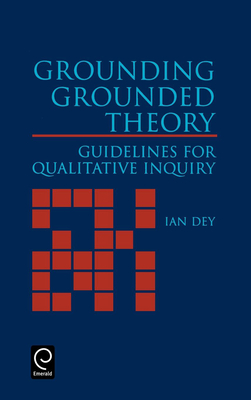 Grounding Grounded Theory: Guidelines for Qualitative Inquiry - Dey, Ian
