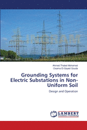 Grounding Systems for Electric Substations in Non-Uniform Soil