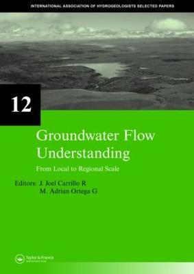 Groundwater Flow Understanding: From Local to Regional Scale - Carrillo Rivera, J Joel (Editor), and Ortega Guerrero, M Adrian (Editor)