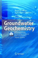 Groundwater Geochemistry: A Practical Guide to Modeling of Natural and Contaminated Aquatic Systems