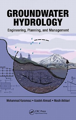 Groundwater Hydrology: Engineering, Planning, and Management - Akhbari, Masih