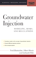 Groundwater Injection: Modeling, Risks, and Regulations